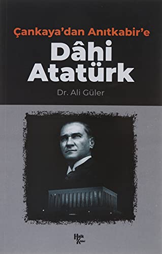 Çankaya'dan Anitkabir'e Dahi Atatürk (Paperback)