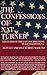 The Confessions of Nat Turner, The Leader of the Late Insurre... by Thomas R. Gray