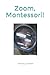 Zoom, Montessori!