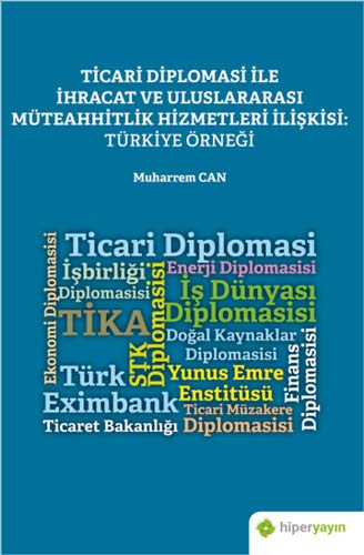 Ticari Diplomasi İle İhracat ve Uluslararası Müteahhitlik Hizmetleri İlişkisi: Türkiye Örneği [Paperback] Muharrem Can (Paperback)