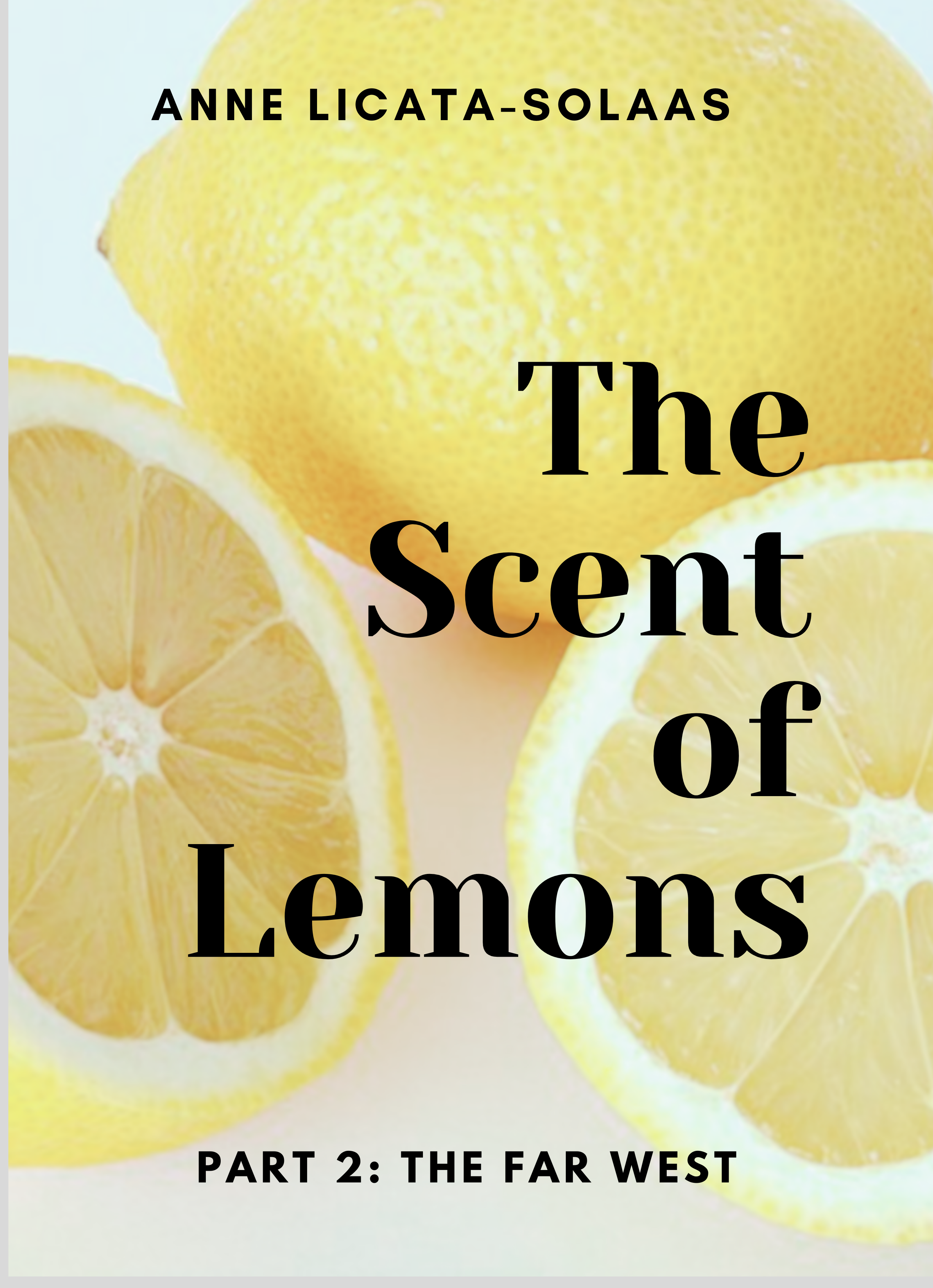 The Scent of Lemons, Part Two: The Far West