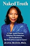 Naked Truth: A Fight Against Racism, Religious Discrimination, and Retaliation in My Federal Government Career