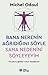 Bana Nerenin Agridigini Söyle, Sana Nedenini Söyleyeyim