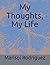 My Thoughts, My Life