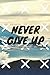 Notebook: Never Give Up: Gr...