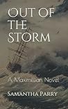 Out Of The Storm: A Maximillian Novel (The Maximillian Series)