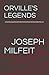 ORVILLE'S LEGENDS