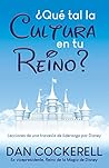 ¿Qué tal la Cultura en tu Reino?: Lecciones de una travesía de liderazgo por Disney (Spanish Edition) ¿Qué tal la Cultura en tu Reino?: Lecciones de una travesía de liderazgo por Disney (Spanish Edition)