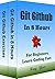 Git: Github Programming, In 8 Hours, For Beginners, Learn Coding Fast: Git Github Language, Crash Course Textbook & Exercises (Textbooks in 8 Hours 3)