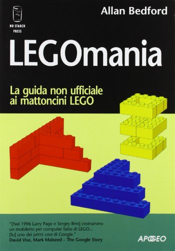 Legomania. La guida non ufficiale ai mattoni lego (Paperback)