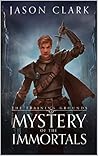 The Training Grounds: Mystery of the Immortals