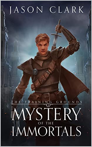 The Training Grounds: Mystery of the Immortals (Kindle Edition)