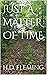 JUST A MATTER OF TIME by H.D. Fleming