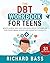 The DBT Workbook for Teens:...