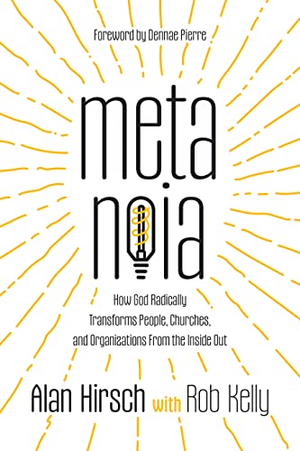 Metanoia: How God Radically Transforms People, Churches, and Organizations From the Inside Out (Kindle Edition)