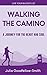 Walking the Camino: A Journ...