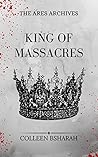 Book cover for King of Massacres: The Ares Archives