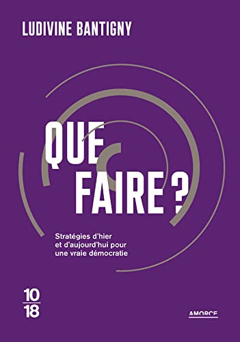 Que faire ? - Propositions d hier et d aujourd hui pour changer la vie: Propositions d'hier et d'aujourd'hui pour changer la vie (French Edition)