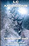 Humankind: Book 1 in the Invasion Day series Humankind: Book 1 in the Invasion Day series