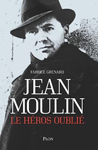 Jean Moulin, le héros oublié (Tribune libre) (French Edition)