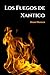 Los Fuegos de Xantico (Ciud...