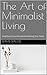 The Art of Minimalist Living by David Sachs