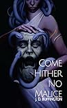 Come Hither No Malice by J.D. Buffington