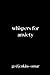 Whispers for Anxiety by Ged Jenkins-Omar