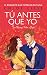 Tú antes que yo (Spanish Edition)