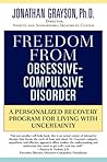 Freedom From Obsessive-Compulsive Disorder: A Personalized Recovery Program For Living With Uncertainty