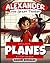 Alexander the Great Thinker learns about... Planes by Raquel Gonzalez