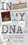 Book cover for In My DNA: My Career Investigating Your Worst Nightmares