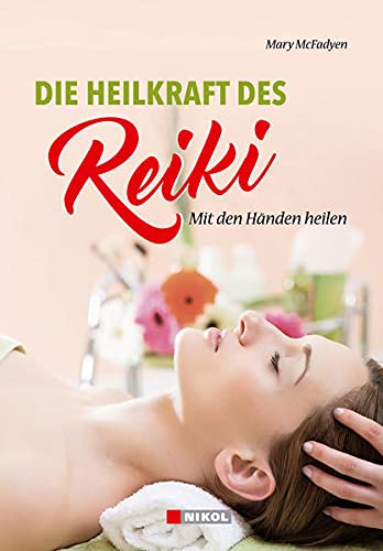 Die Heilkraft des Reiki: Mit Händen heilen - Schnellbehandlung für sich und andere (Hardcover)