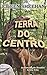 Terra do Centro: Livro Três (A Jornada de Kendra) (Portuguese Edition)