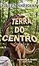Terra do Centro: Livro Três (A Jornada de Kendra 3) (Portuguese Edition)