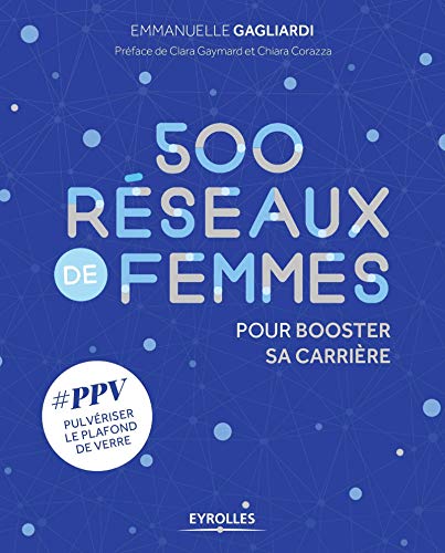 500 Réseaux de femmes pour booster sa carrière: #PPV pulvériser le plafond de verre (Paperback)