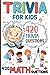 Math Trivia for Kids by Sleanor Merrigo