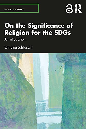 On the Significance of Religion for the SDGs: An Introduction (Religion Matters)