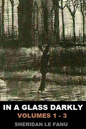 In a Glass Darkly: Volume 1-3