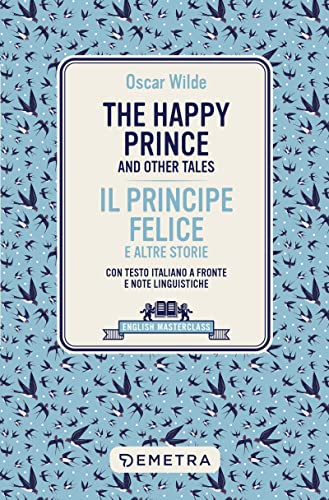 The Happy Prince and Other Tales: Con testo italiano a fronte e note linguistiche