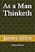 As a Man Thinketh: Original Edition