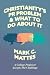 Christianity's PR Problem and What to Do About It by Mark C Mattes