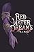 Red Water Dreams by R. A. Morley