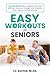 Easy Workouts for Seniors by L. C. Surma