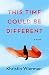 This Time Could Be Different: A Novel