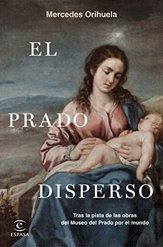 El Prado disperso: Tras las obras del Museo del Prado por el mundo (Paperback)