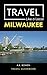 Travel Like a Local Milwauk...