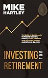 Investing for Retirement: The Over 40's Approach to Picking Winning Stocks, Living off Low-Risk Dividend Income and Retiring Quicker (Investing with Safety) Investing for Retirement: The Over 40's Approach to Picking Winning Stocks, Living off Low-Risk Dividend Income and Retiring Quicker (Investing with Safety)