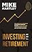 Investing for Retirement by Mike Hartley