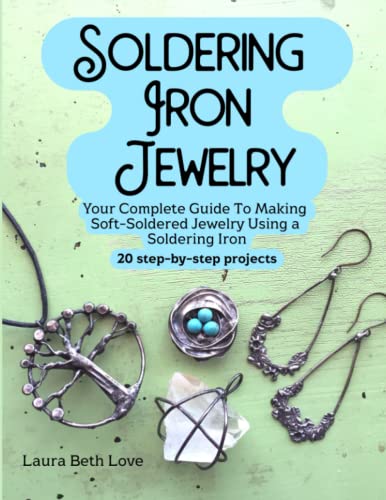 Soldering Iron Jewelry: Your Complete Guide To Making Soft-Soldered Jewelry Using A Soldering Iron, 20 Step-By-Step Projects (Paperback)